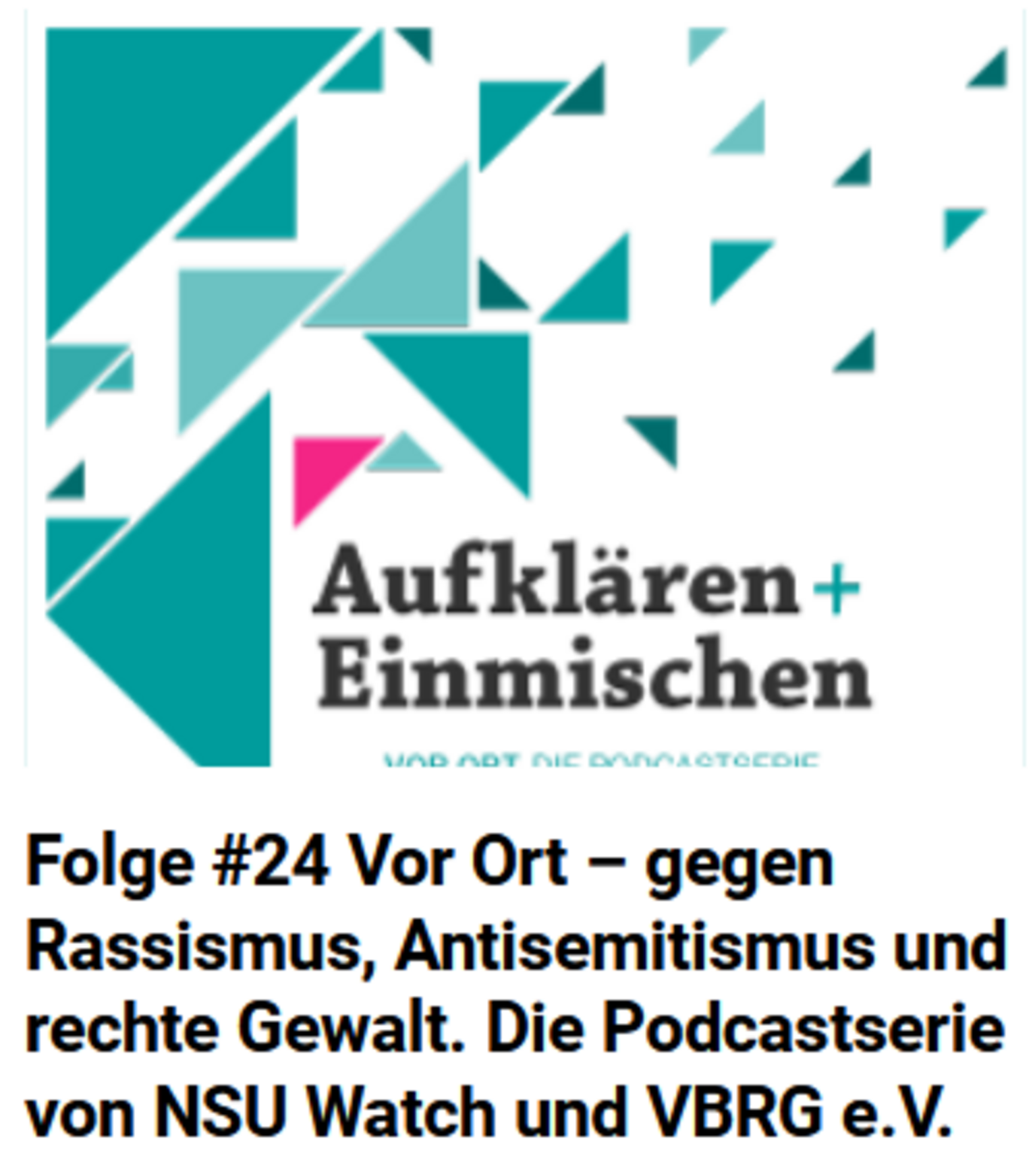 SharePic: Folge #24 Vor Ort – gegen Rassismus, Antisemitismus und rechte Gewalt. Die Podcastserie von NSU Watch und VBRG e.V.