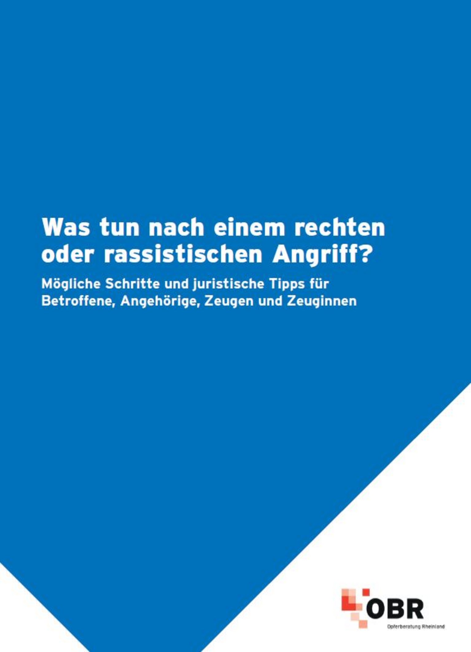 OBR (Hg.): Was tun nach einem rechten oder rassistischen Angriff? Mögliche Schritte und juristische Tipps für Betroffene, Angehörige, Zeugen und Zeuginnen, Düsseldorf 2014