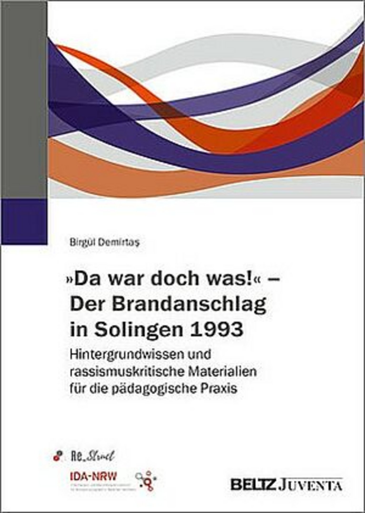 Veröffentlichung: „Da war doch was!“ – Der Brandanschlag in Solingen 1993. Hintergrundwissen und rassismuskritische Materialien für die pädagogische Praxis.