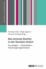 Cover des Sammelbands "Die extreme Rechte in der Sozialen Arbeit" herausgegeben von Christoph Gille / Birgit Jagusch / Yasmine Chehata. Erschienen 15.12.2021. Beltz/Juventa Verlag.