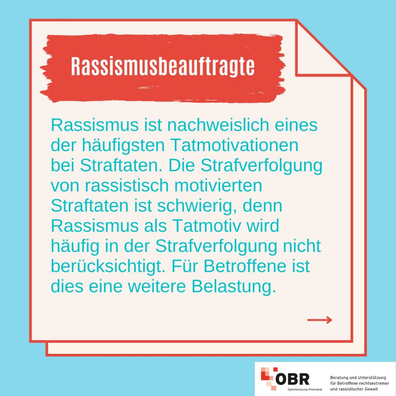 Rassismusbeauftragte: Rassismus ist nachweislich eines der häufigsten Tatmotivationen bei Straftaten. Die Strafverfolgung von rassistisch motivierten Straftaten ist schwierig, denn Rassismus als Tatmotiv wird häufig in der Strafverfolgung nicht berücksichtigt. Für Betroffene ist dies eine weitere Belastung. 